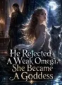 He Rejected A Weak Omega, She Became A Goddess cover