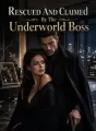 Rescued And Claimed By The Underworld Boss cover