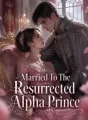 Married To The Resurrected Alpha Prince cover