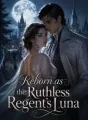 Reborn as the Ruthless Regent's Luna cover