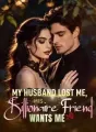 My Husband Lost Me, His Billionaire Friend Wants Me cover