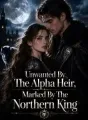 Unwanted By The Alpha Heir, Marked By The Northern King cover