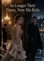 No Longer Their Pawn, Now His Bride cover