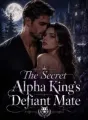The Secret Alpha King's Defiant Mate cover