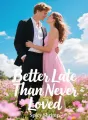 Better Late Than Never Loved cover