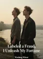 Labeled a Fraud, I Unleash My Fortune cover