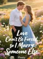 Love Can't Be Forced, so I Marry Someone Else cover
