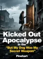 Kicked Out in the Apocalypse, But My Dog Was My Secret Weapon cover