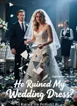 He Ruined My Wedding Dress, I Ruined His Perfect Life cover