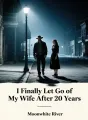 I Finally Let Go of My Wife After 20 Years cover