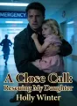 A Close Call: Rescuing My Daughter cover
