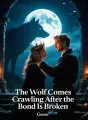 The Wolf Comes Crawling After the Bond Is Broken cover