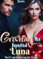 Craving His Rejected Luna: You'll regret leaving me, Alpha cover