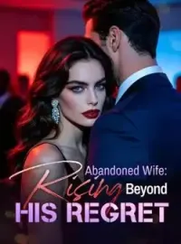 Abandoned Wife: Rising Beyond His Regret