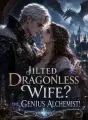 Jilted Dragonless Wife? The Genius Alchemist! cover