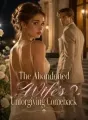 The Abandoned Wife's Unforgiving Comeback cover