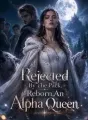 Rejected By The Pack, Reborn An Alpha Queen cover