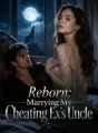 Reborn: Marrying My Cheating Ex's Uncle cover
