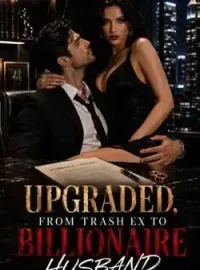 UPGRADED, From Trash Ex to Billionaire Husband