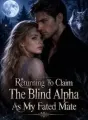 Returning To Claim The Blind Alpha As My Fated Mate cover