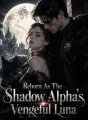 Reborn As The Shadow Alpha's Vengeful Luna cover