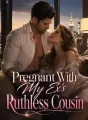 Pregnant With My Ex's Ruthless Cousin cover
