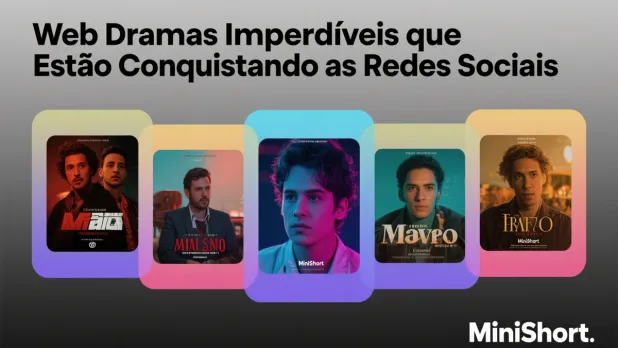 Web Dramas Imperdíveis que Estão Conquistando as Redes Sociais
