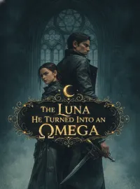 The Luna He Turned Into an Omega