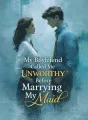 My Boyfriend Called Me Unworthy Before Marrying My Maid cover