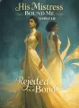 His Mistress Bound Me While He Rejected Our Bond cover