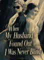 When My Husband Found Out I Was Never Blind cover