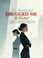 My Husband Drugged Me to Protect His Mistress cover