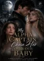My Alpha Captain Chose Her Over Our Baby cover