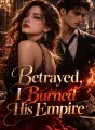 Betrayed, I Burned His Empire cover