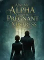After My Alpha Chose His Pregnant Mistress cover