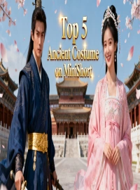 Top 5 Ancient Costume Dramas on MiniShort: Romance, Intrigue, and Destiny