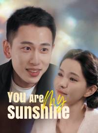 You Are My SunshineShort Dramas
