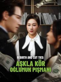 Yeniden Doğup Kopan Bağlar: Aşkla Kör Oğlumun Pişmanı