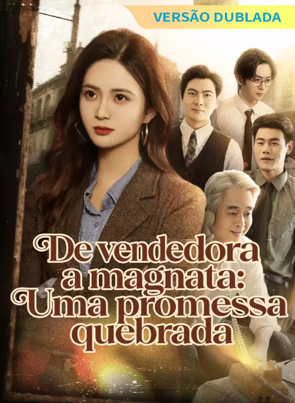 [Versão dublada] De vendedora a magnata: Uma promessa quebrada