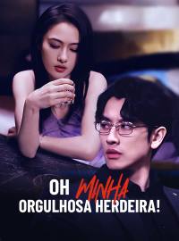 Oh Minha Orgulhosa Herdeira!