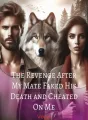 The Revenge After My Mate Faked His Death and Cheated On Me cover