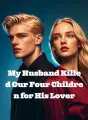 My Husband Killed Our Four Children for His Lover cover