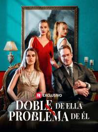 Doble de ella, problema de él