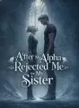 After My Alpha Rejected Me for My Sister cover