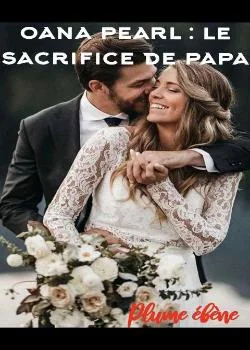 Oana Pearl : Le sacrifice de papa