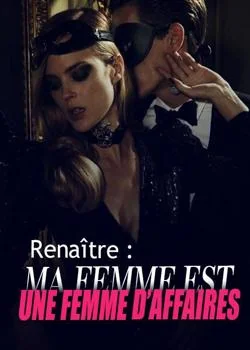 Renaître : Ma femme est une femme d'affaires