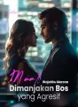 Mual! Wajahku Merona Dimanjakan Bos yang Agresif cover