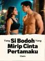 Si Bodoh Yang Mirip Cinta Pertamaku cover