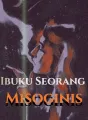 Ibuku Seorang Misoginis cover