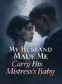 My Husband Made Me Carry His Mistress’s Baby cover